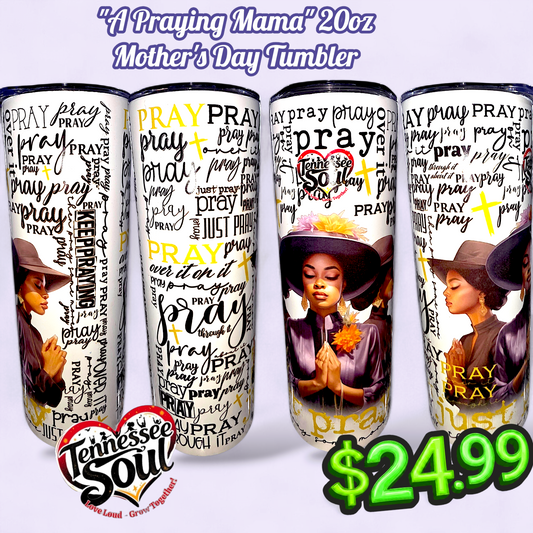 "2026" A Praying Mama! Mother's Day 20oz Tumbler
