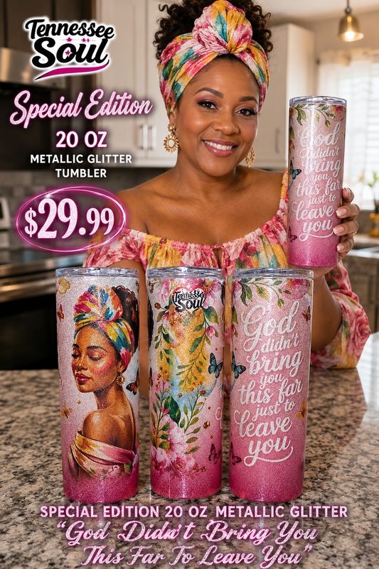 "2026" Special Edition 20oz Metallic Glitter God Didn't Bring You This Far To Just To Leave You" Tumbler